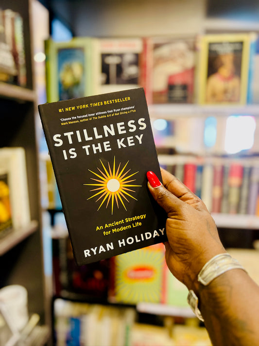 Stillness Is The Key by Ryan Holiday