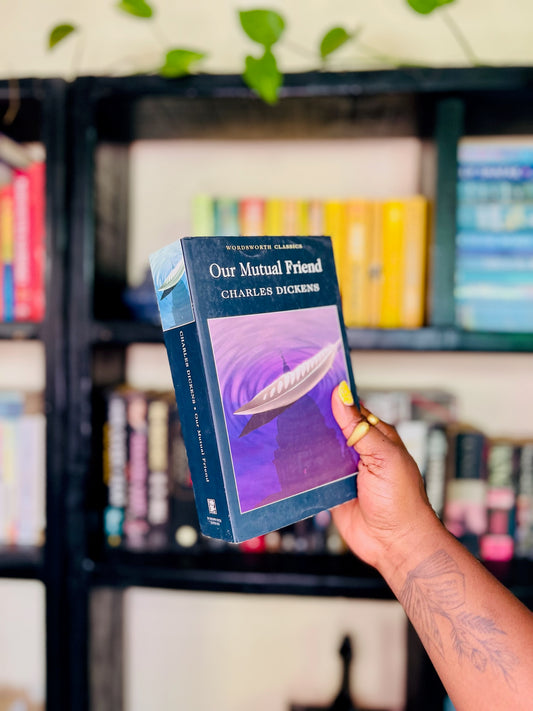 Our Mutual Friend by Charles Dickens